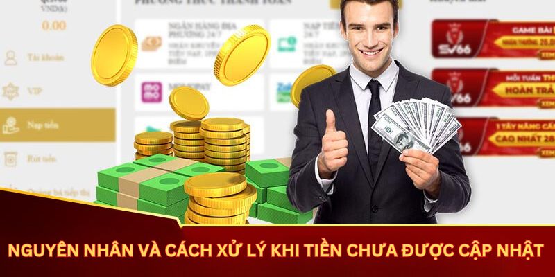 Nguyên nhân cũng như cách xử lý khi tiền chưa được cập nhật